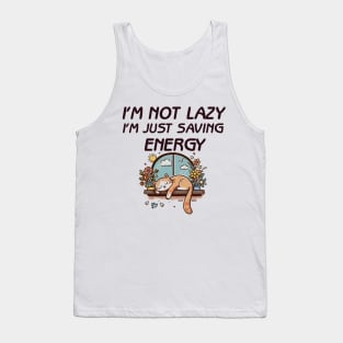 I'm Not Lazy, I'm Just Saving Energy Tank Top